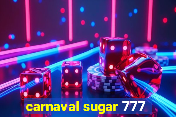 carnaval sugar 777